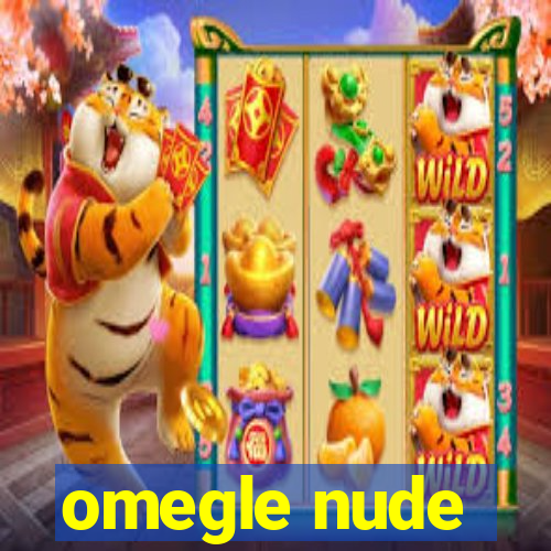 omegle nude